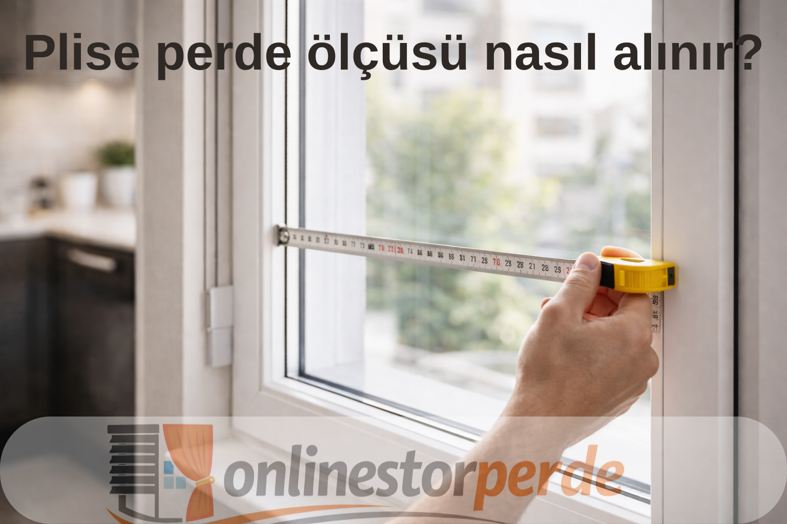 Plise perde &ouml;l&ccedil;&uuml;s&uuml; alırken en ve boy hattını g&ouml;steren &ouml;l&ccedil;&uuml; g&ouml;rseli